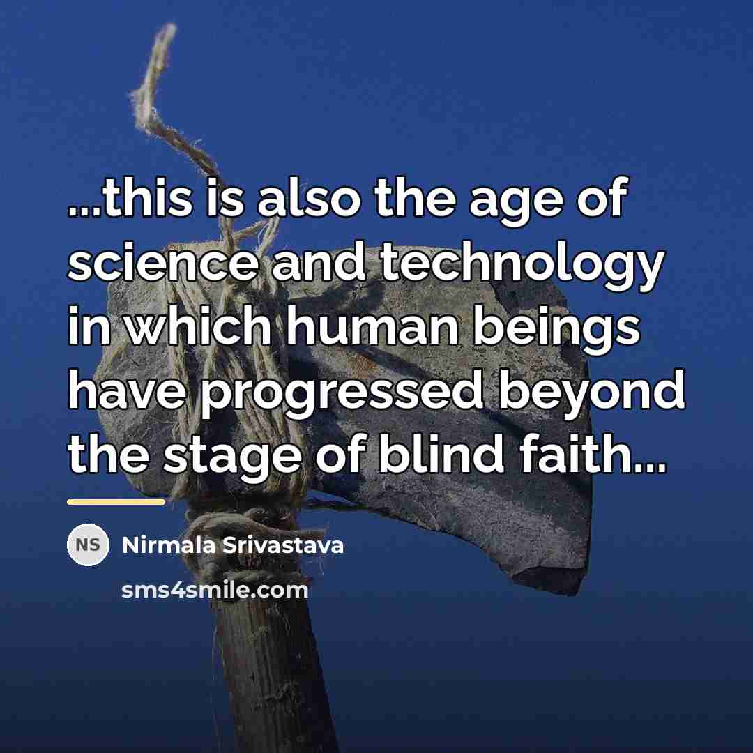 “...this is also the age of science and technology in…” quote by Nirmala Srivastava