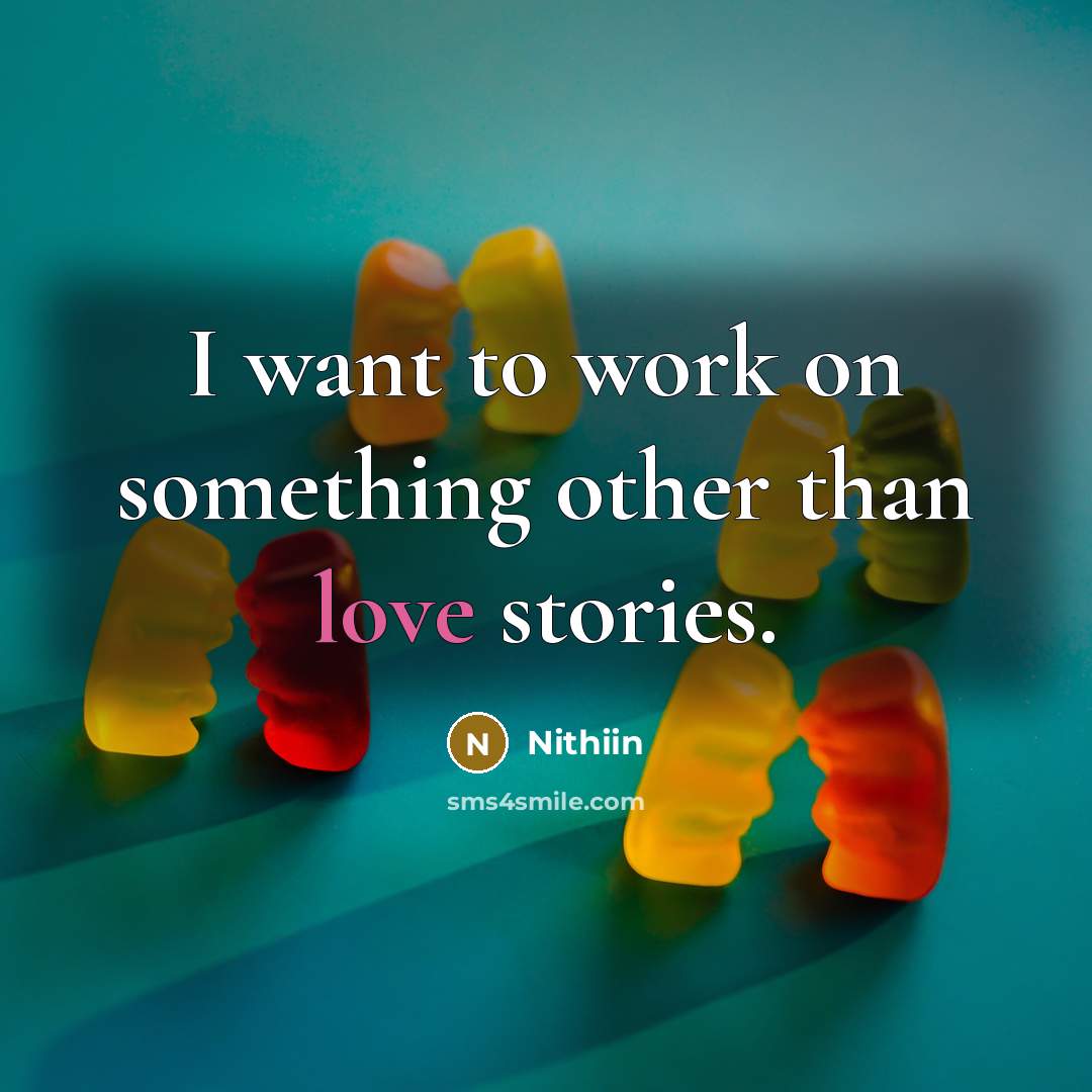 “I want to work on something other than love stories.…” quote by Nithiin