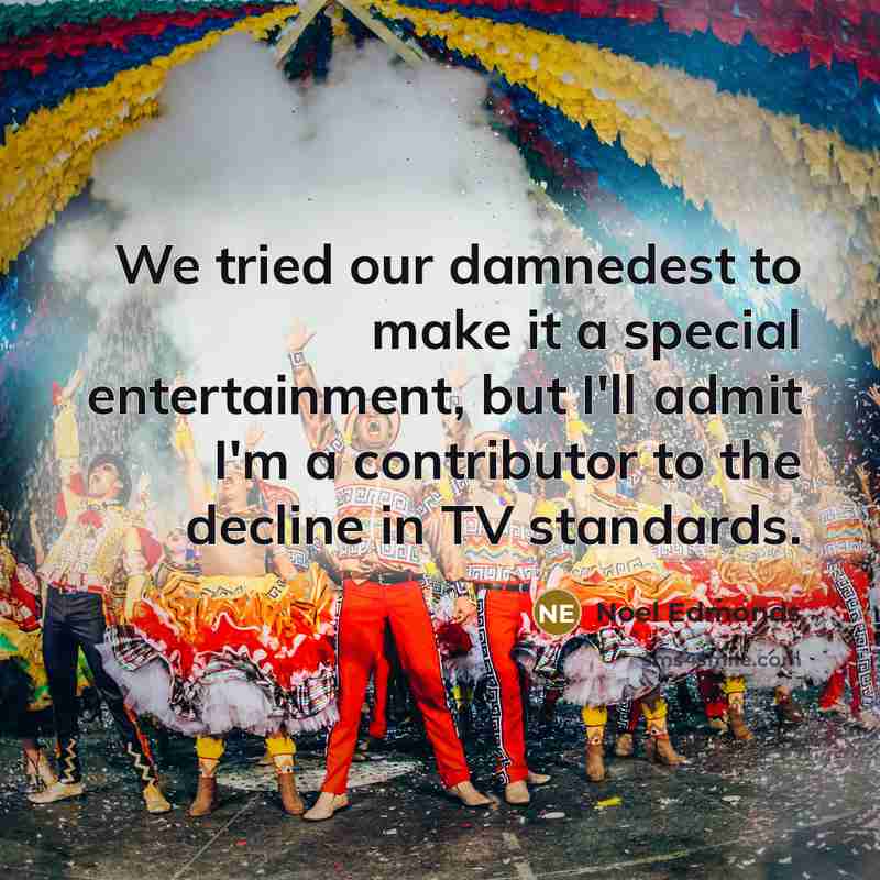 “We tried our damnedest to make it a special entertainment,…” quote by Noel Edmonds