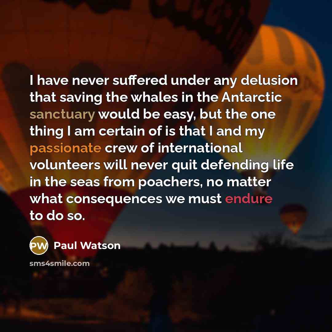 “I have never suffered under any delusion that saving the…” quote by Paul Watson