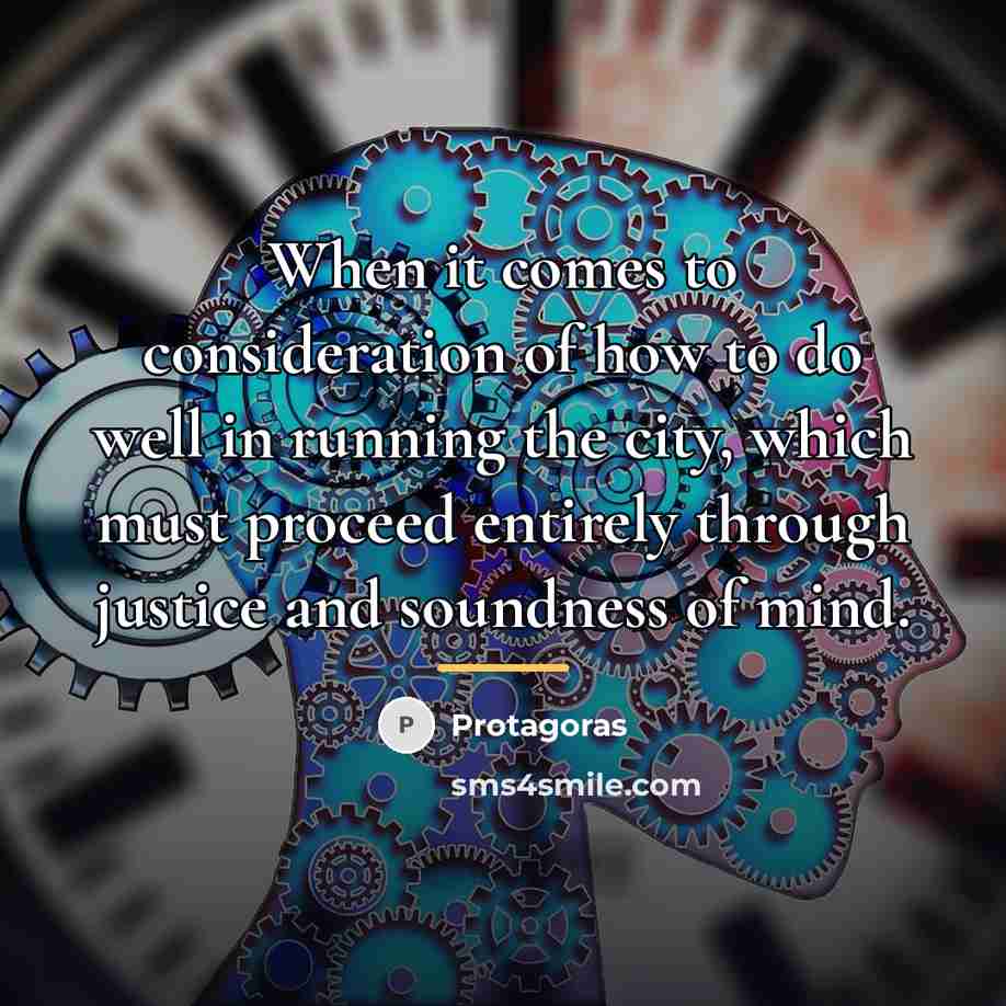 “When it comes to consideration of how to do well…” quote by Protagoras