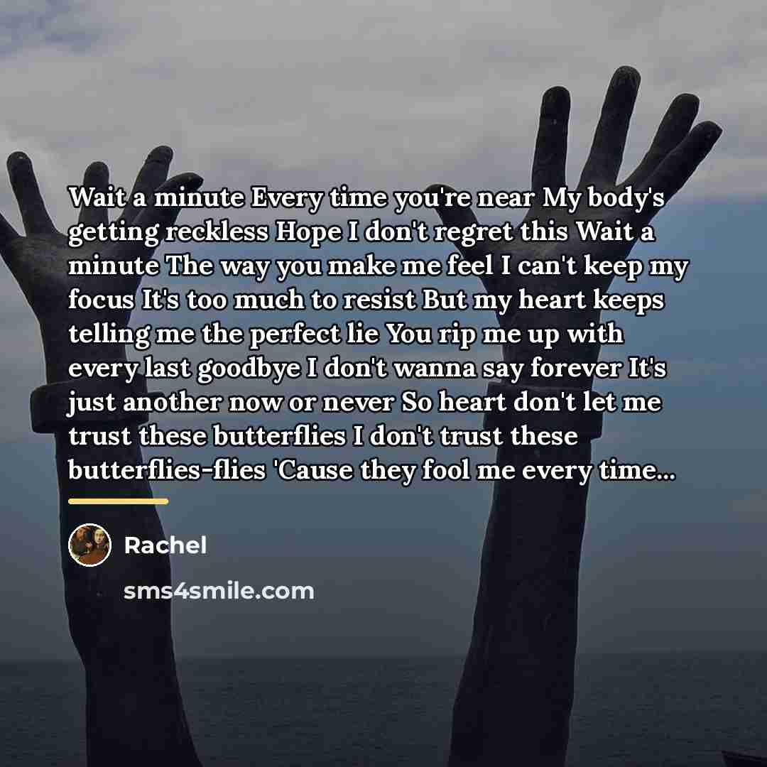 “Wait a minute Every time you're near My body's getting…” quote by Rachel