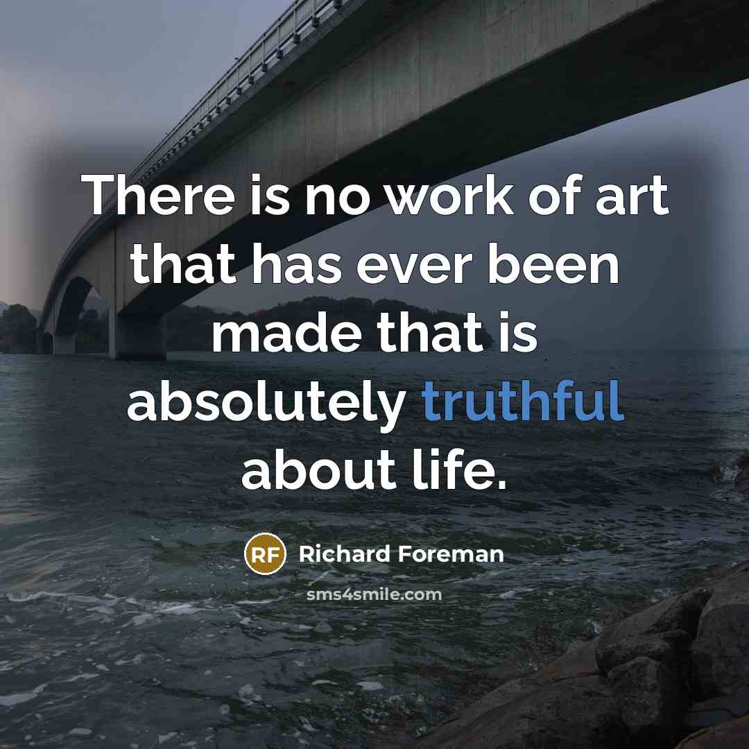 “There is no work of art that has ever been…” quote by Richard Foreman