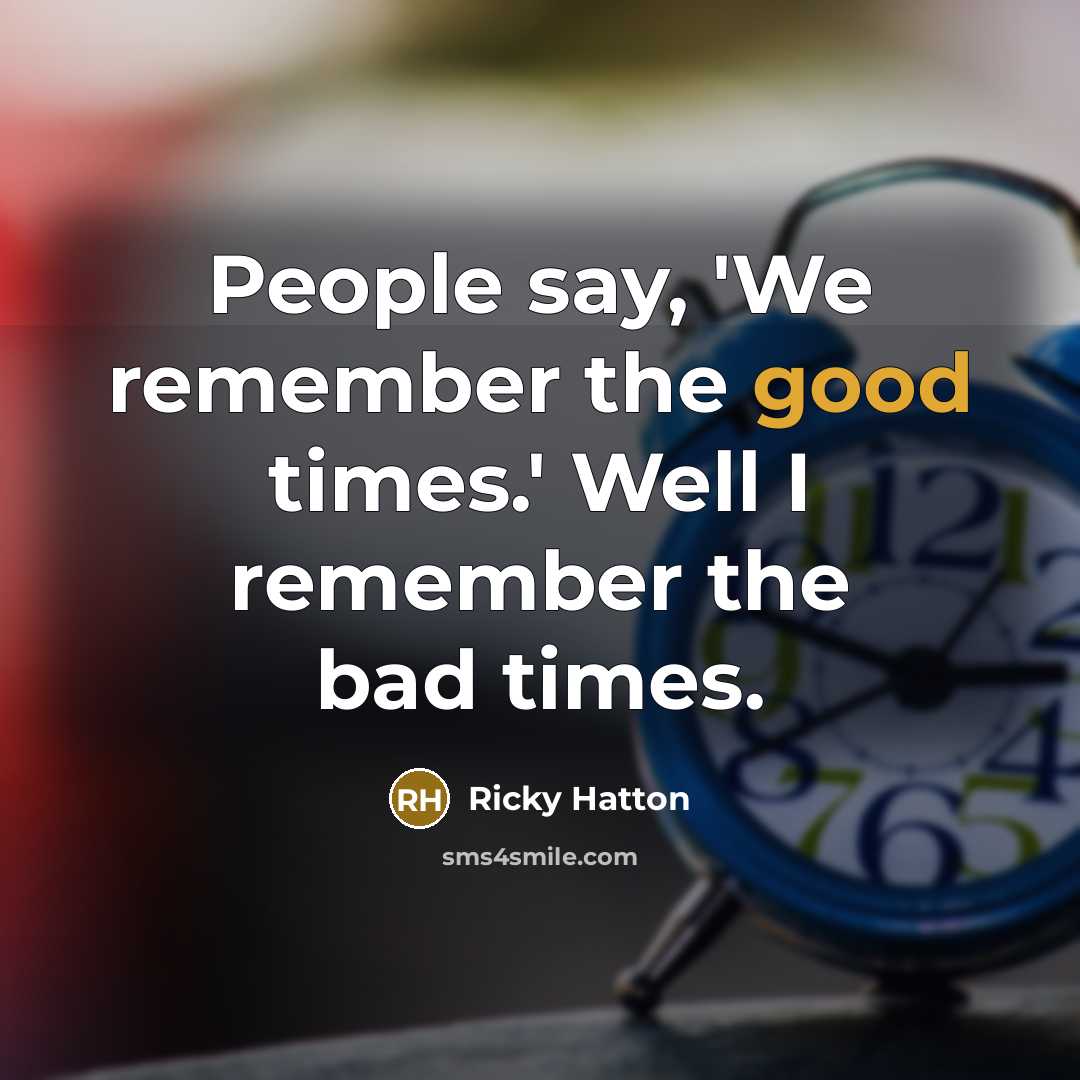 “People say, 'We remember the good times.' Well I remember…” quote by Ricky Hatton