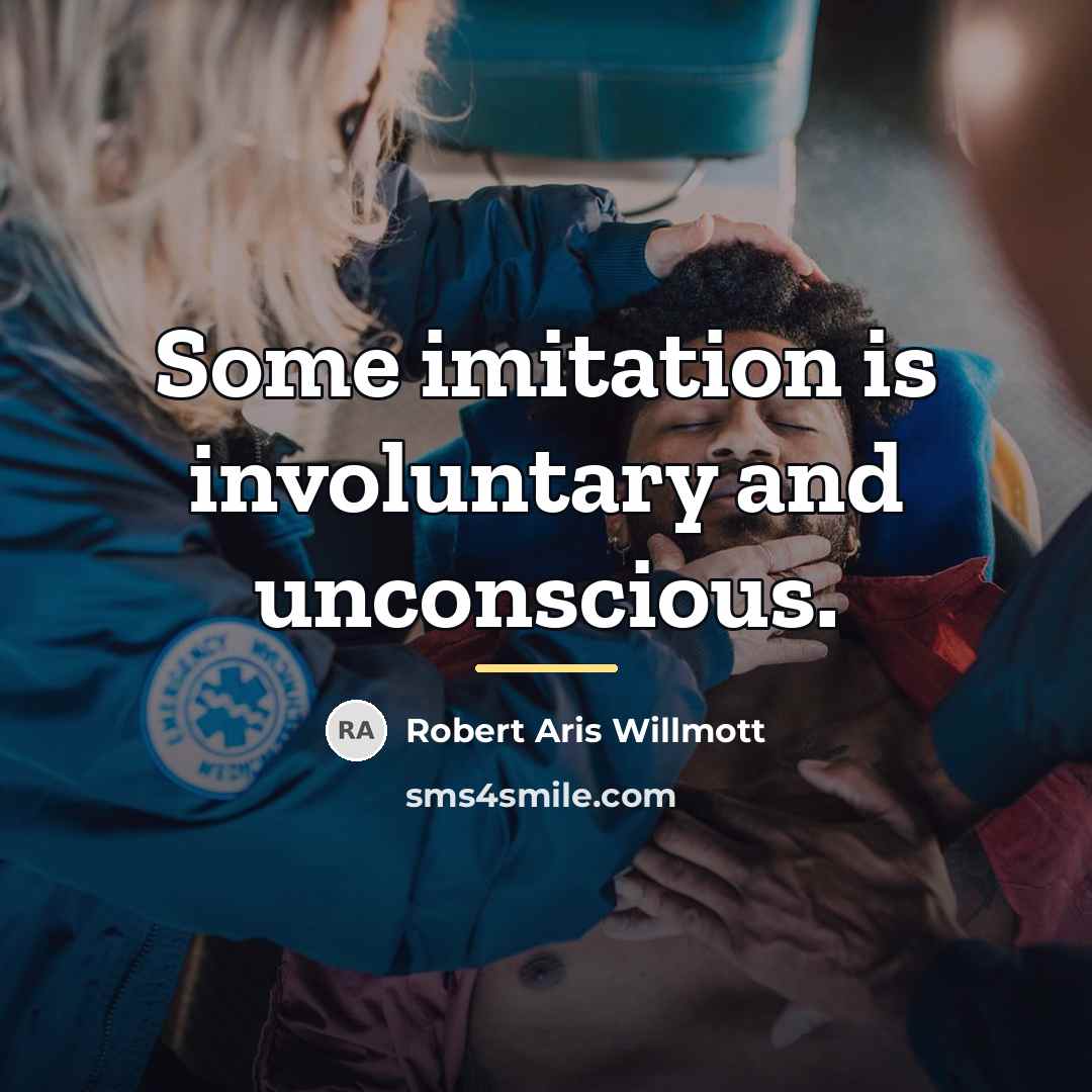 “Some imitation is involuntary and unconscious.…” quote by Robert Aris Willmott