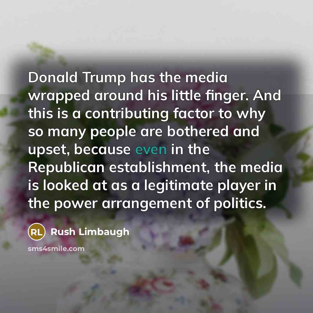 “Donald Trump has the media wrapped around his little finger.…” quote by Rush Limbaugh