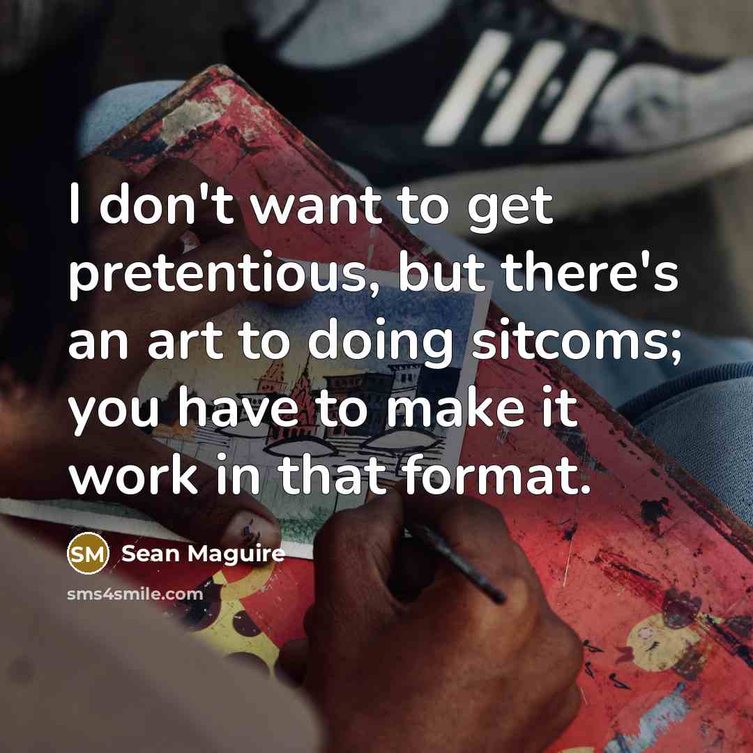“I don't want to get pretentious, but there's an art…” quote by Sean Maguire