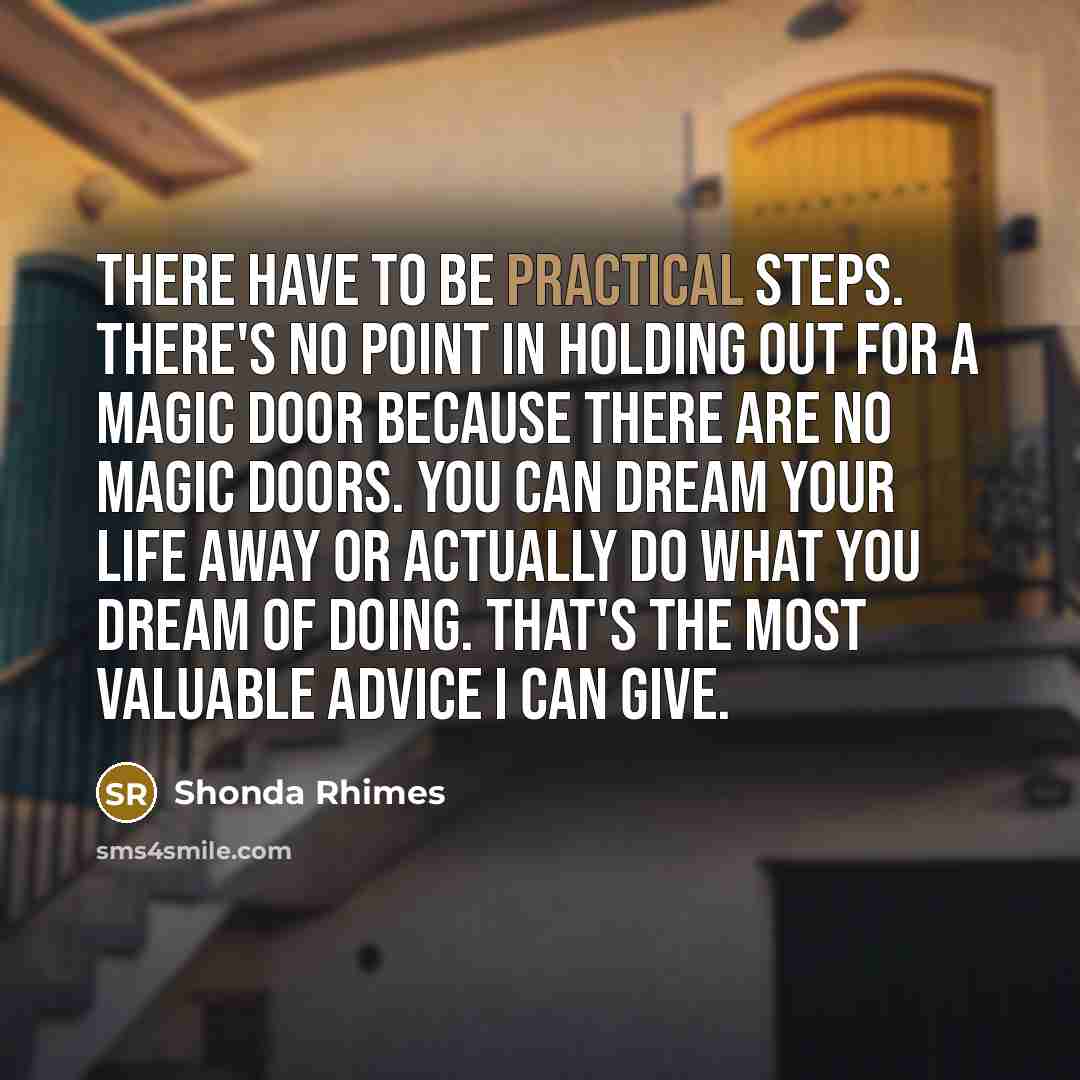“There have to be practical steps. There's no point in…” quote by Shonda Rhimes