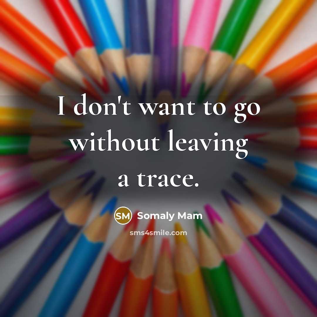 “I don't want to go without leaving a trace.…” quote by Somaly Mam