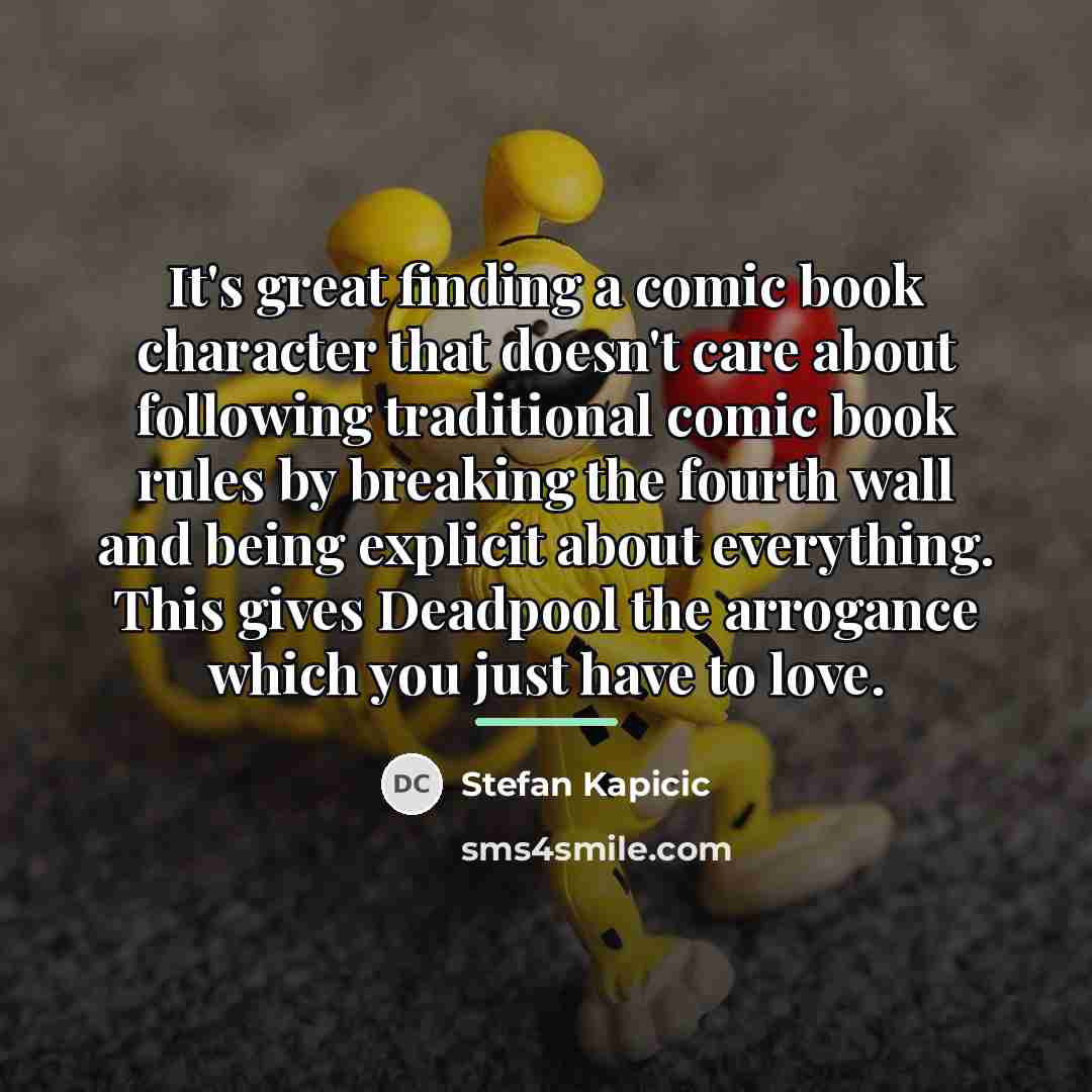 “It's great finding a comic book character that doesn't care…” quote by Stefan Kapicic