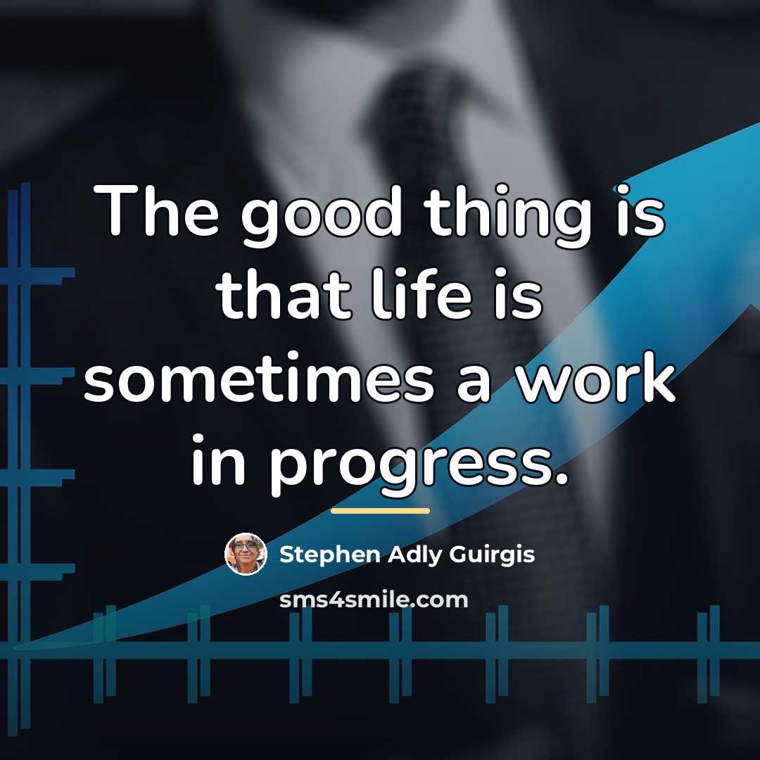 “The good thing is that life is sometimes a work…” quote by Stephen Adly Guirgis