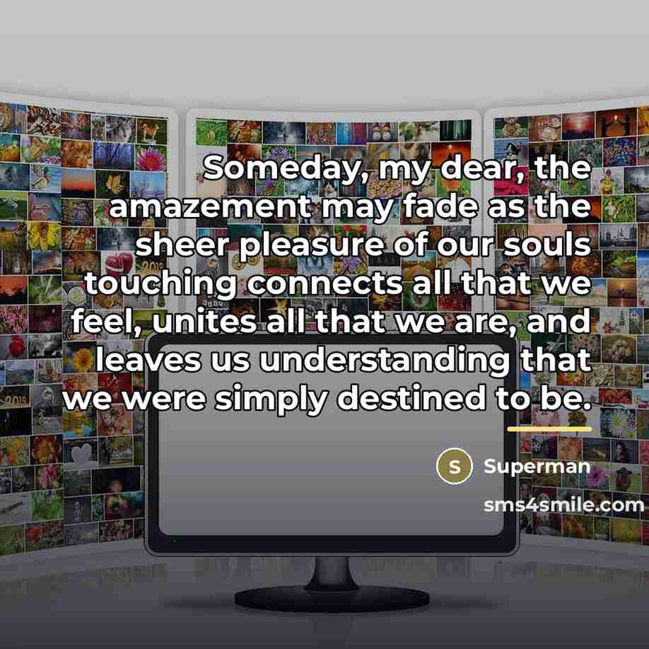 “Someday, my dear, the amazement may fade as the sheer…” quote by Superman