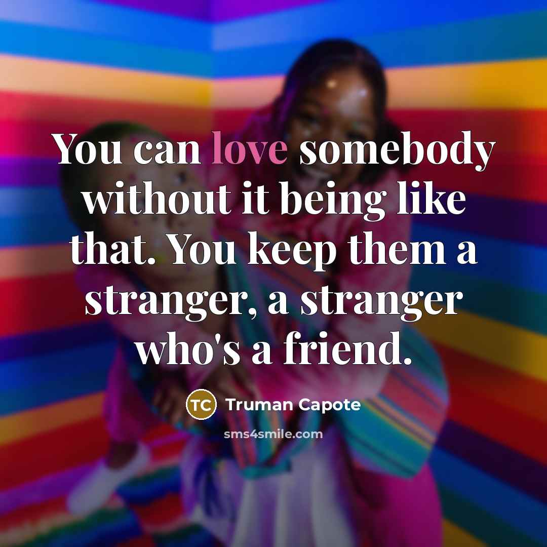 “You can love somebody without it being like that. You…” quote by Truman Capote
