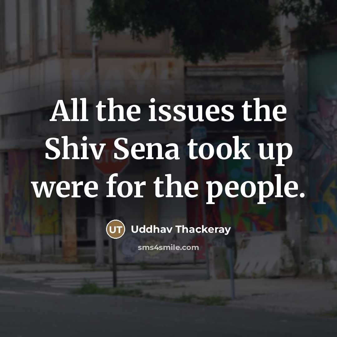 “All the issues the Shiv Sena took up were for…” quote by Uddhav Thackeray