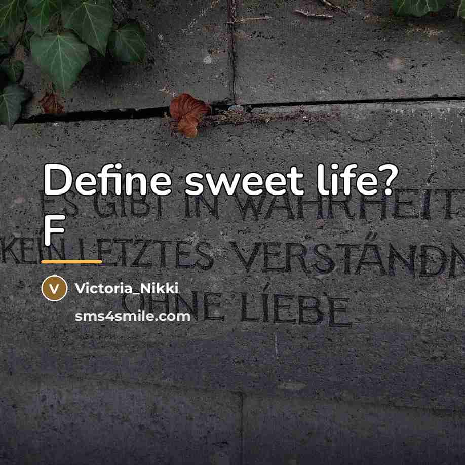 “Define sweet life? F…” quote by Victoria_Nikki