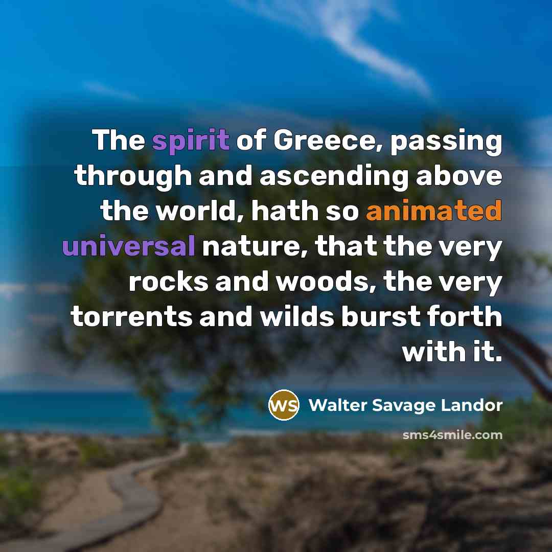 “The spirit of Greece, passing through and ascending above the…” quote by Walter Savage Landor