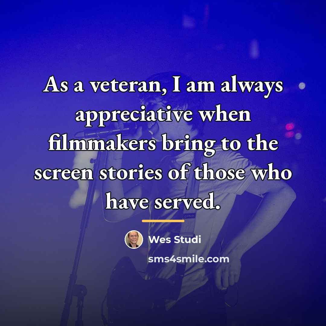 “As a veteran, I am always appreciative when filmmakers bring…” quote by Wes Studi