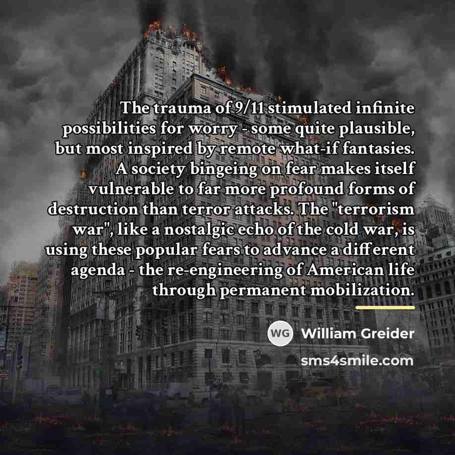“The trauma of 9/11 stimulated infinite possibilities for worry -…” quote by William Greider