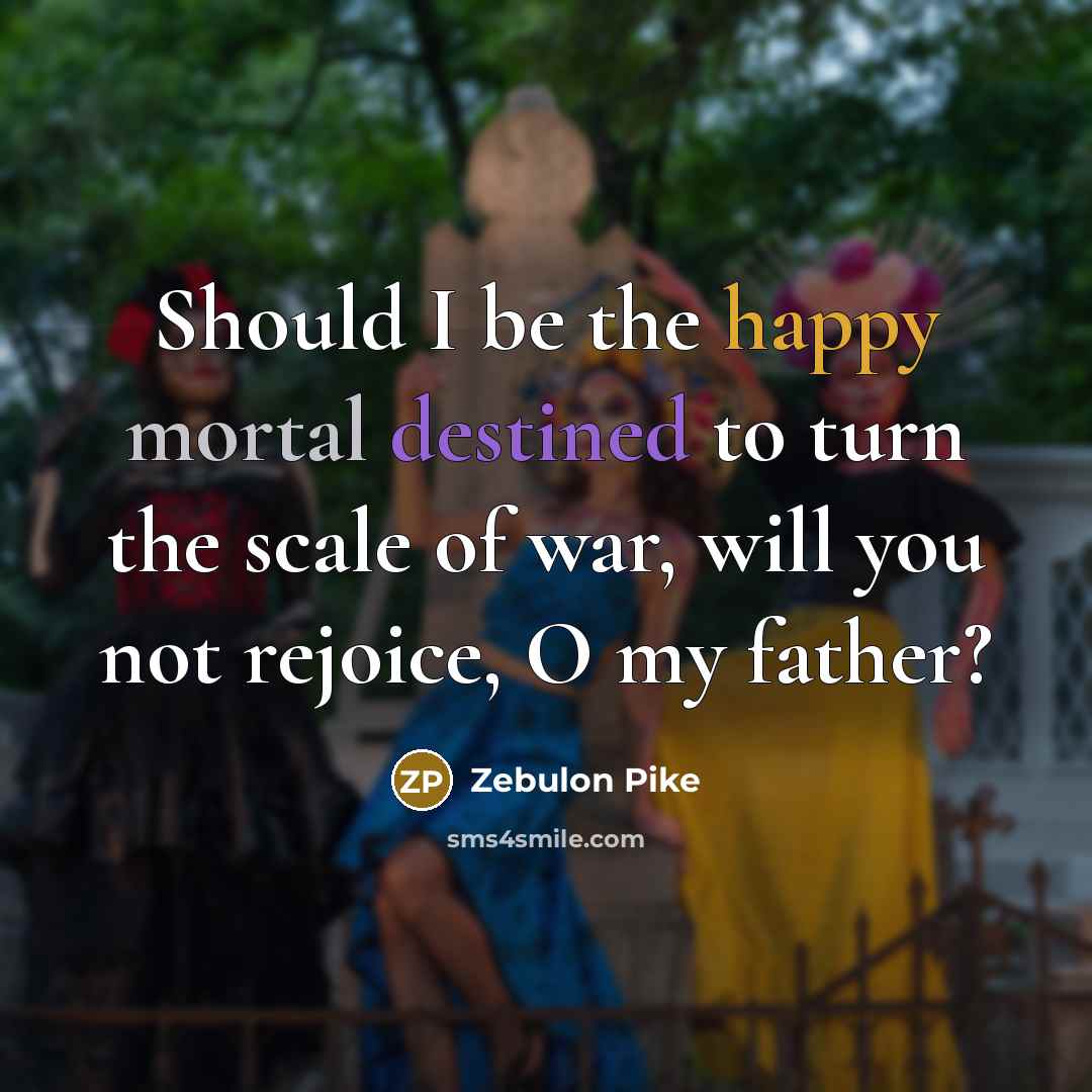 “Should I be the happy mortal destined to turn the…” quote by Zebulon Pike