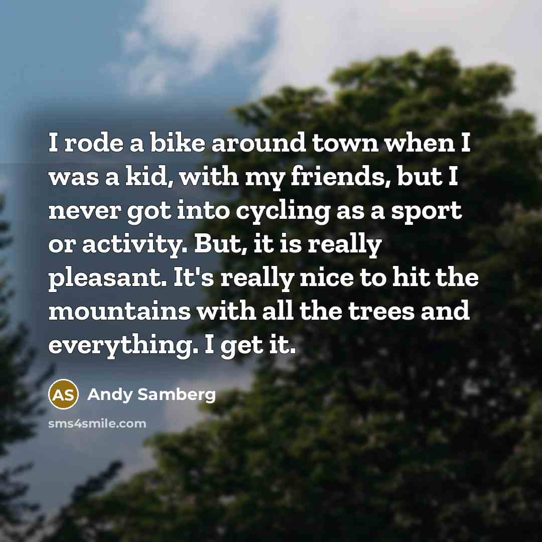 “I rode a bike around town when I was a…” quote by Andy Samberg