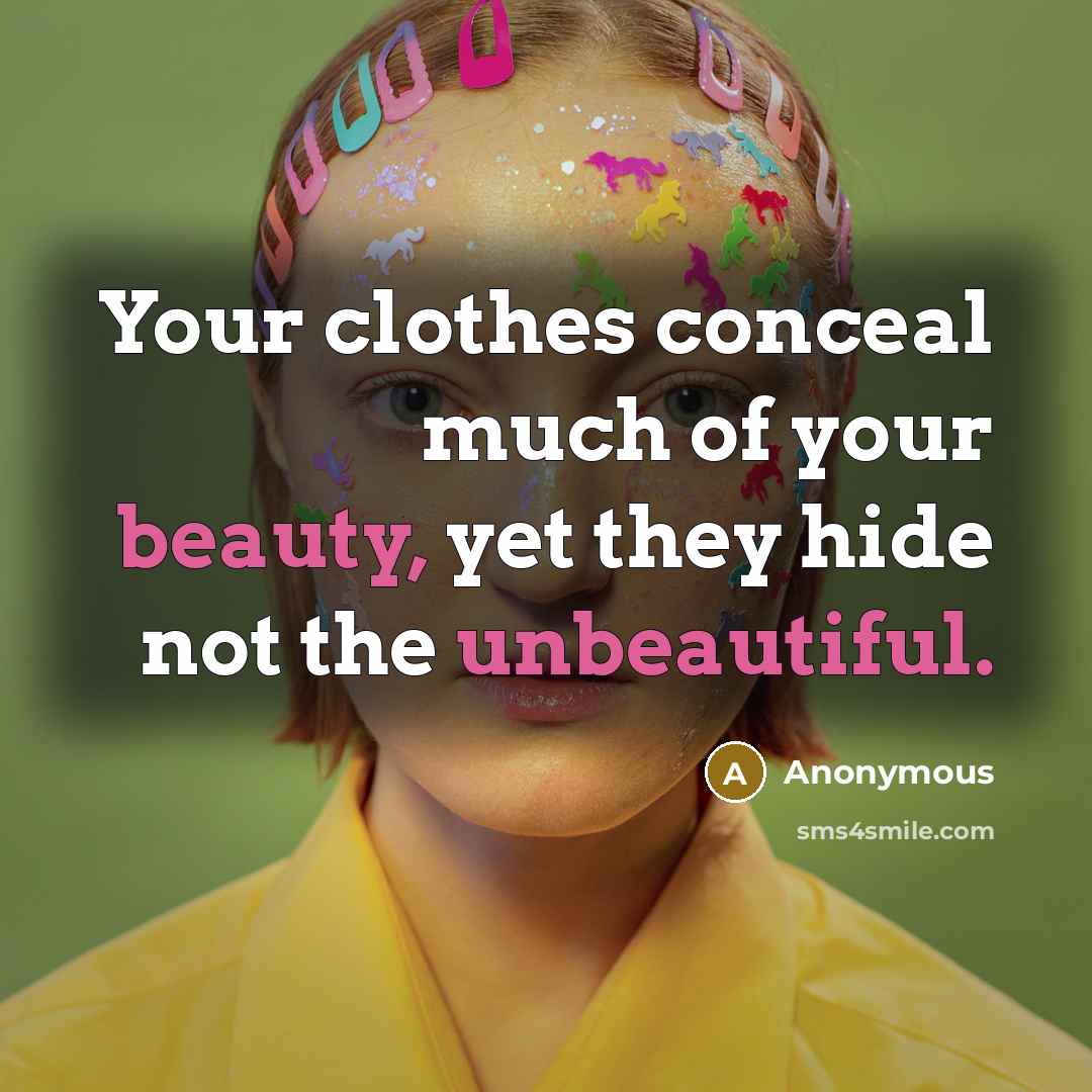 “Your clothes conceal much of your beauty, yet they hide…” quote by Anonymous
