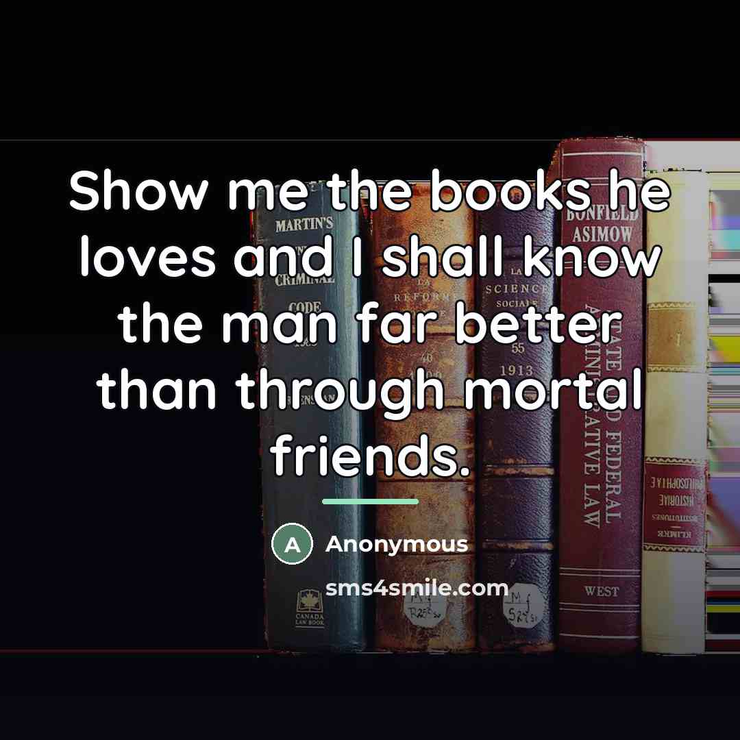 “Show me the books he loves and I shall know…” quote by Dawn Addams