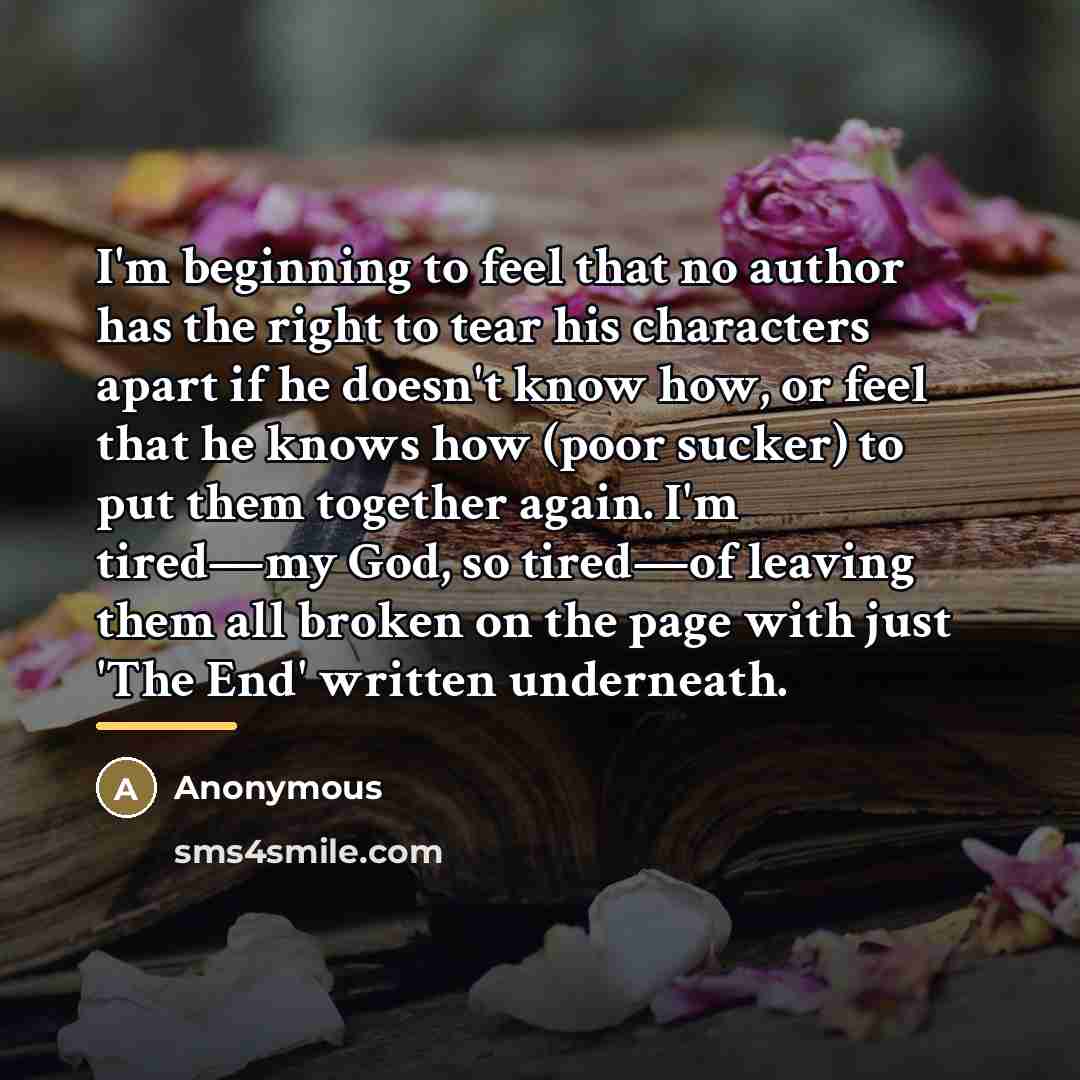 “I'm beginning to feel that no author has the right…” quote by Anonymous