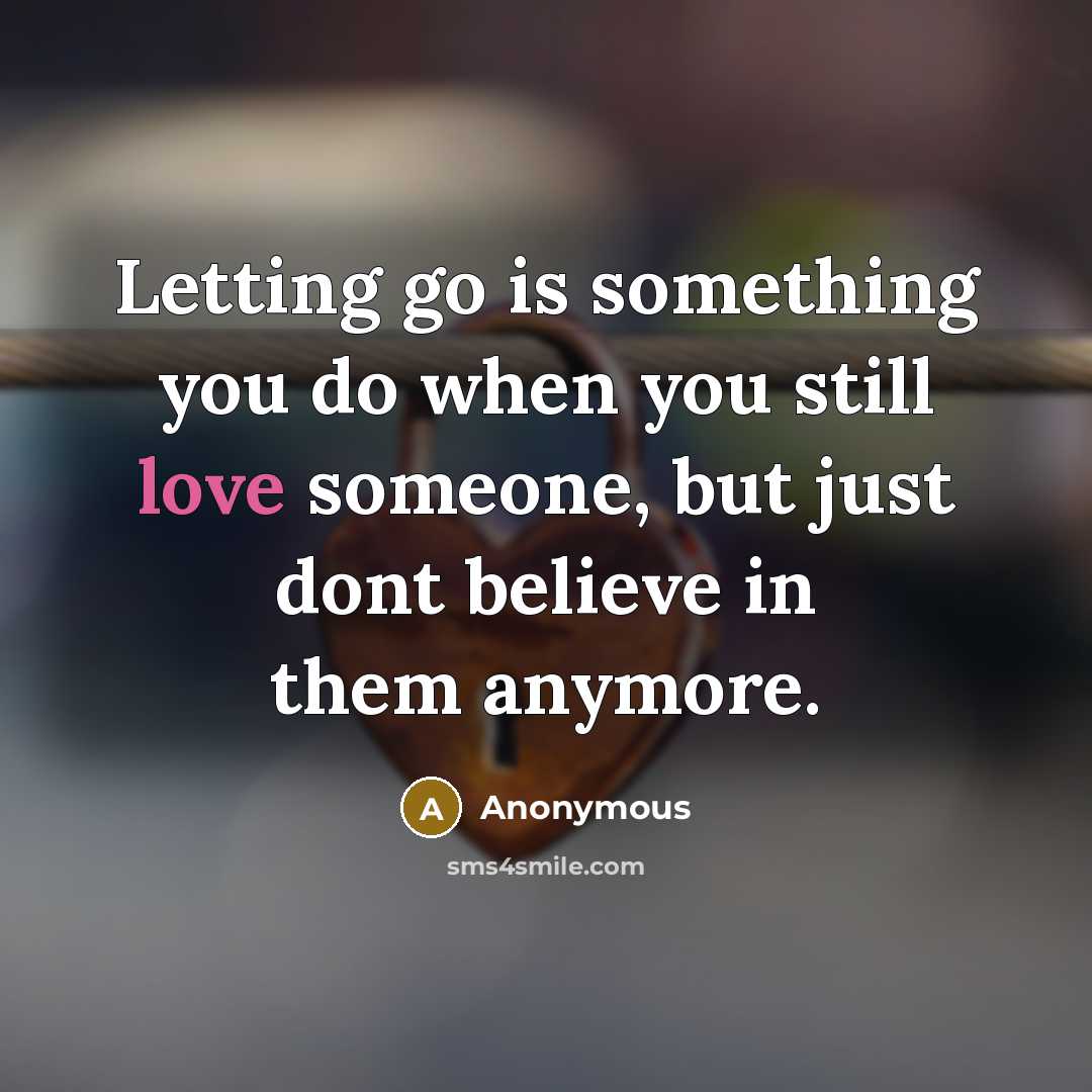 “Letting go is something you do when you still love…” quote by Anonymous