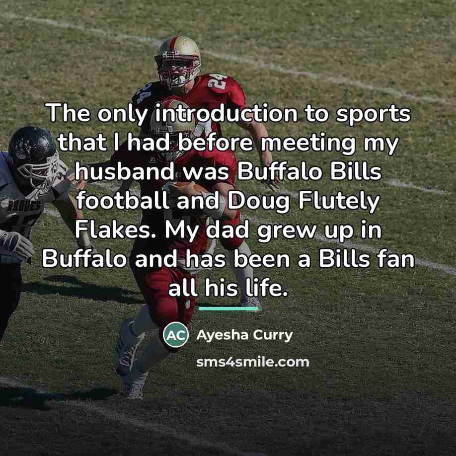 “The only introduction to sports that I had before meeting…” quote by Ayesha Curry