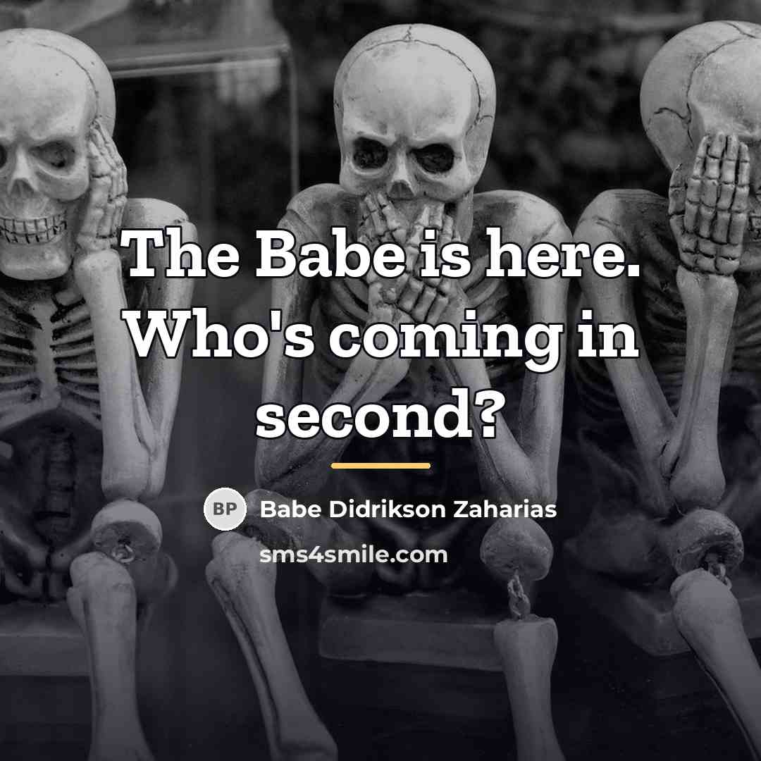 “The Babe is here. Who's coming in second?…” quote by Babe Didrikson Zaharias