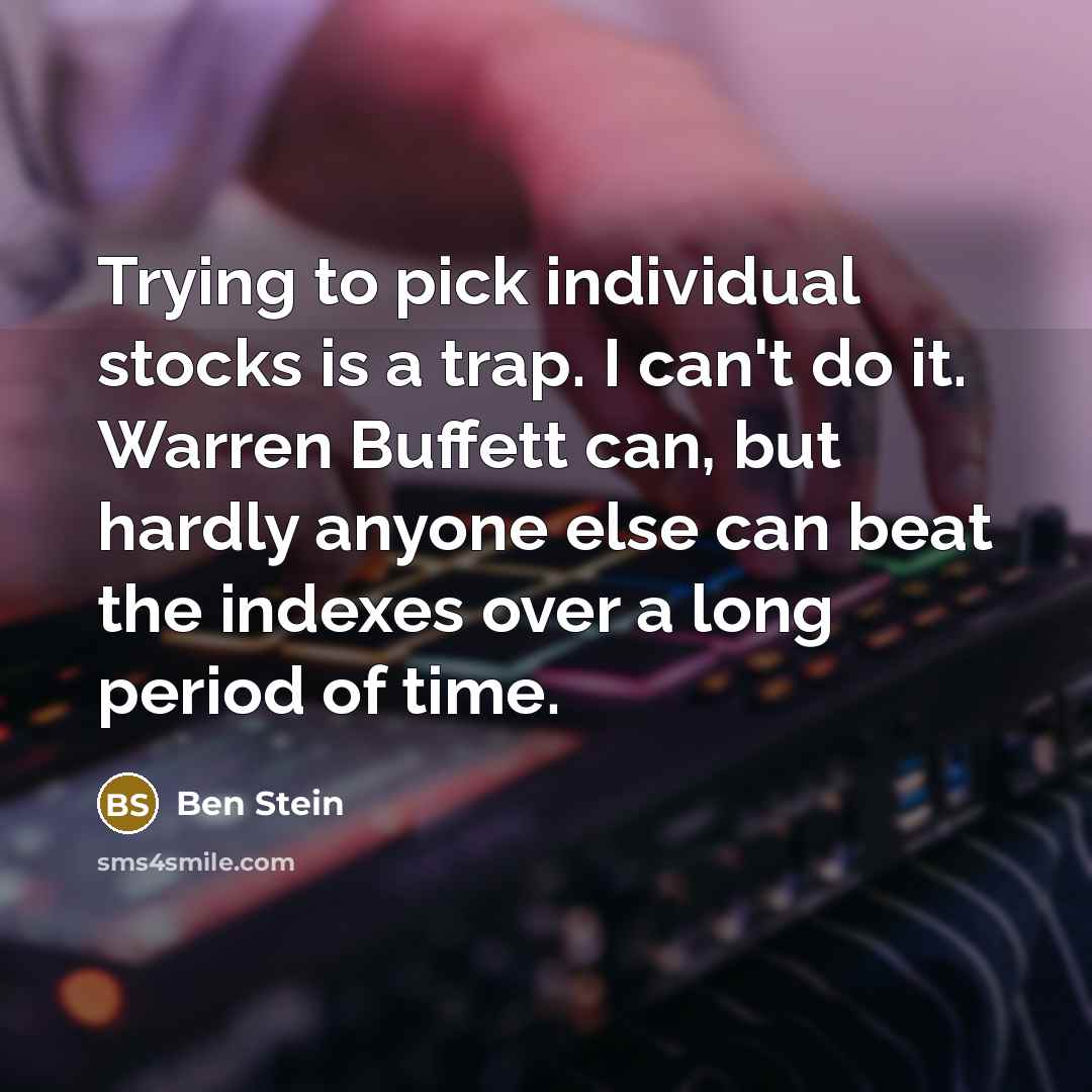“Trying to pick individual stocks is a trap. I can't…” quote by Ben Stein