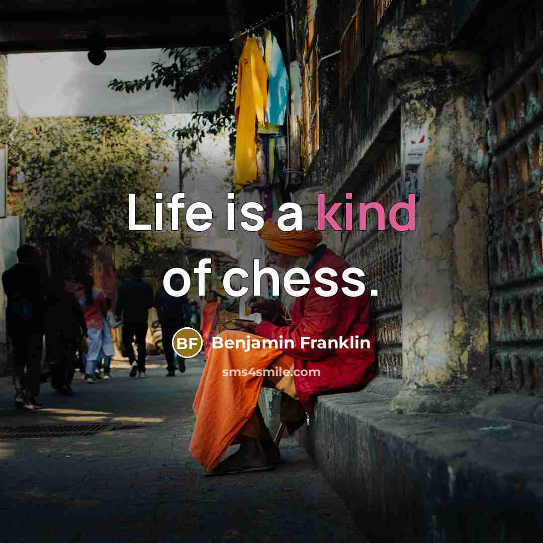 “Life is a kind of chess.…” quote by Benjamin Franklin