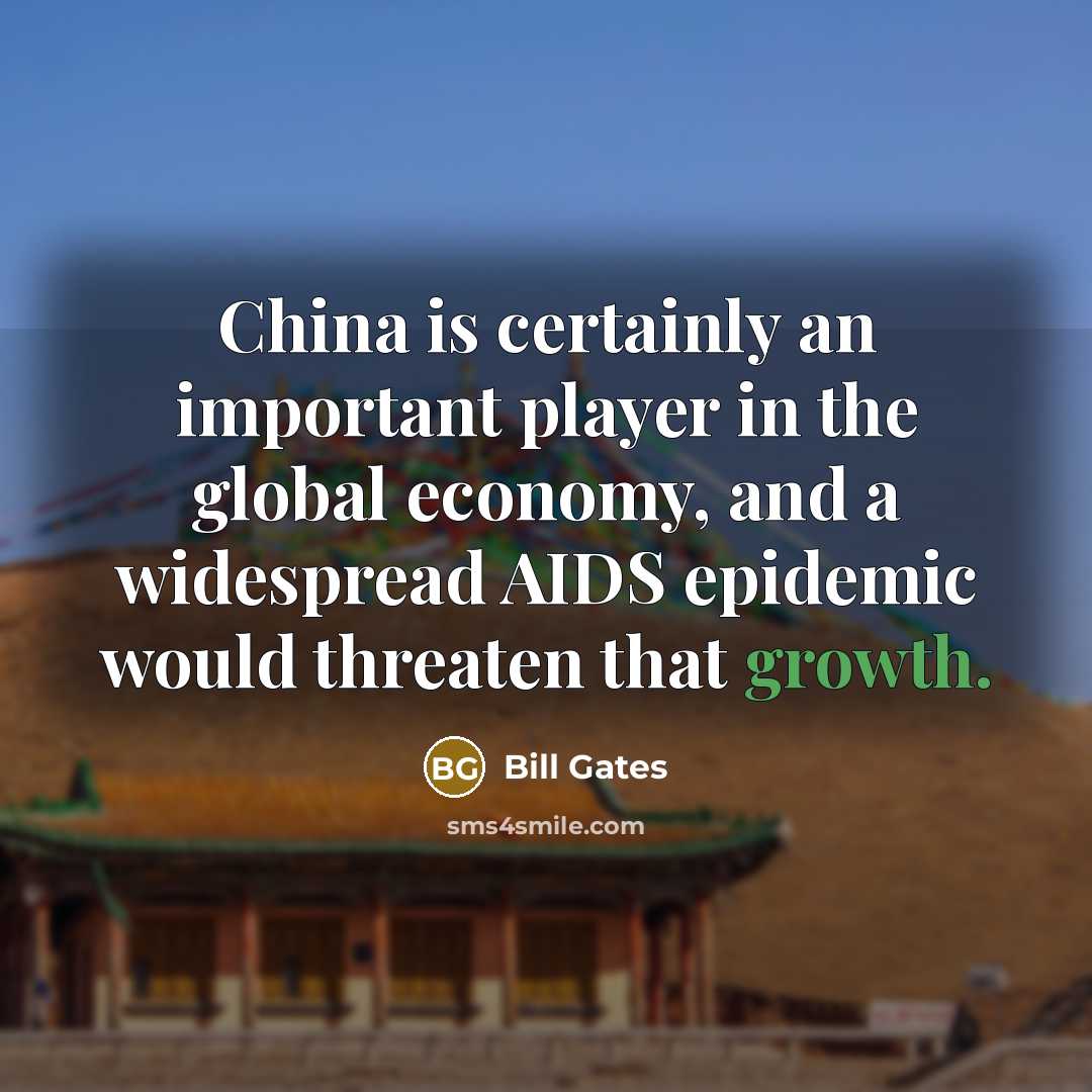 “China is certainly an important player in the global economy,…” quote by Bill Gates
