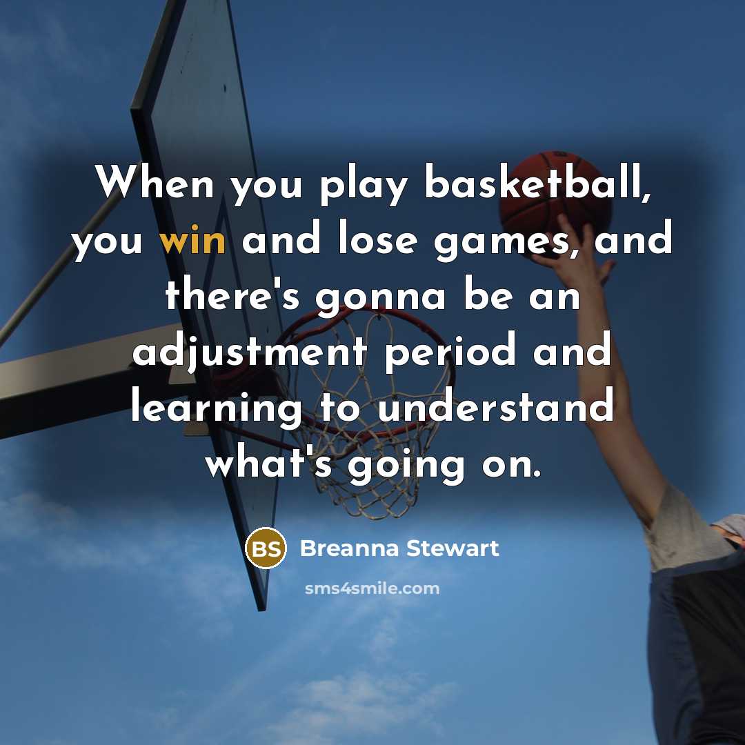 “When you play basketball, you win and lose games, and…” quote by Breanna Stewart