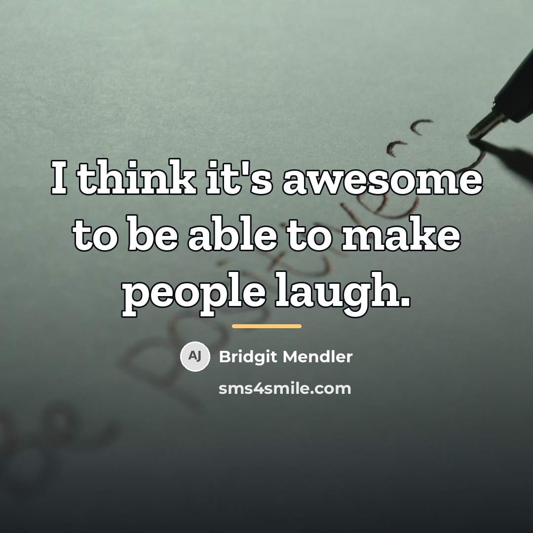 “I think it's awesome to be able to make people…” quote by Bridgit Mendler