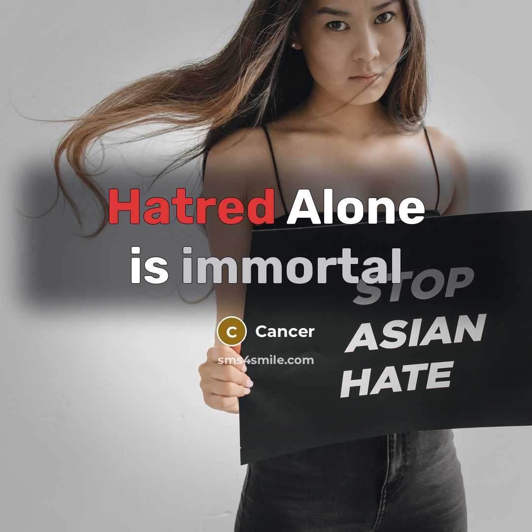 “Hatred Alone is immortal” quote by Cancer