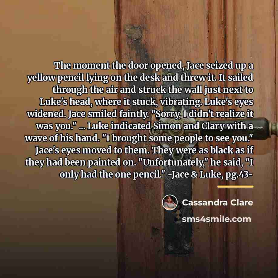 “The moment the door opened, Jace seized up a yellow…” quote by Cassandra Clare