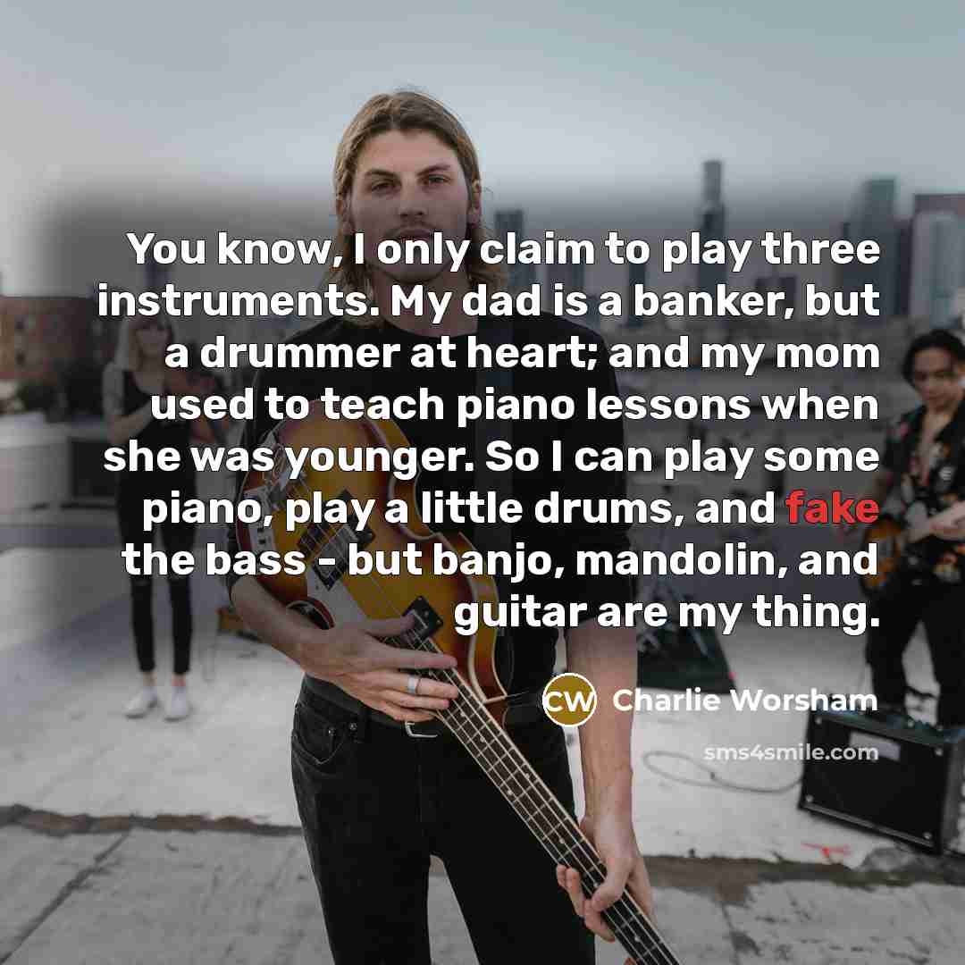 “You know, I only claim to play three instruments. My…” quote by Charlie Worsham