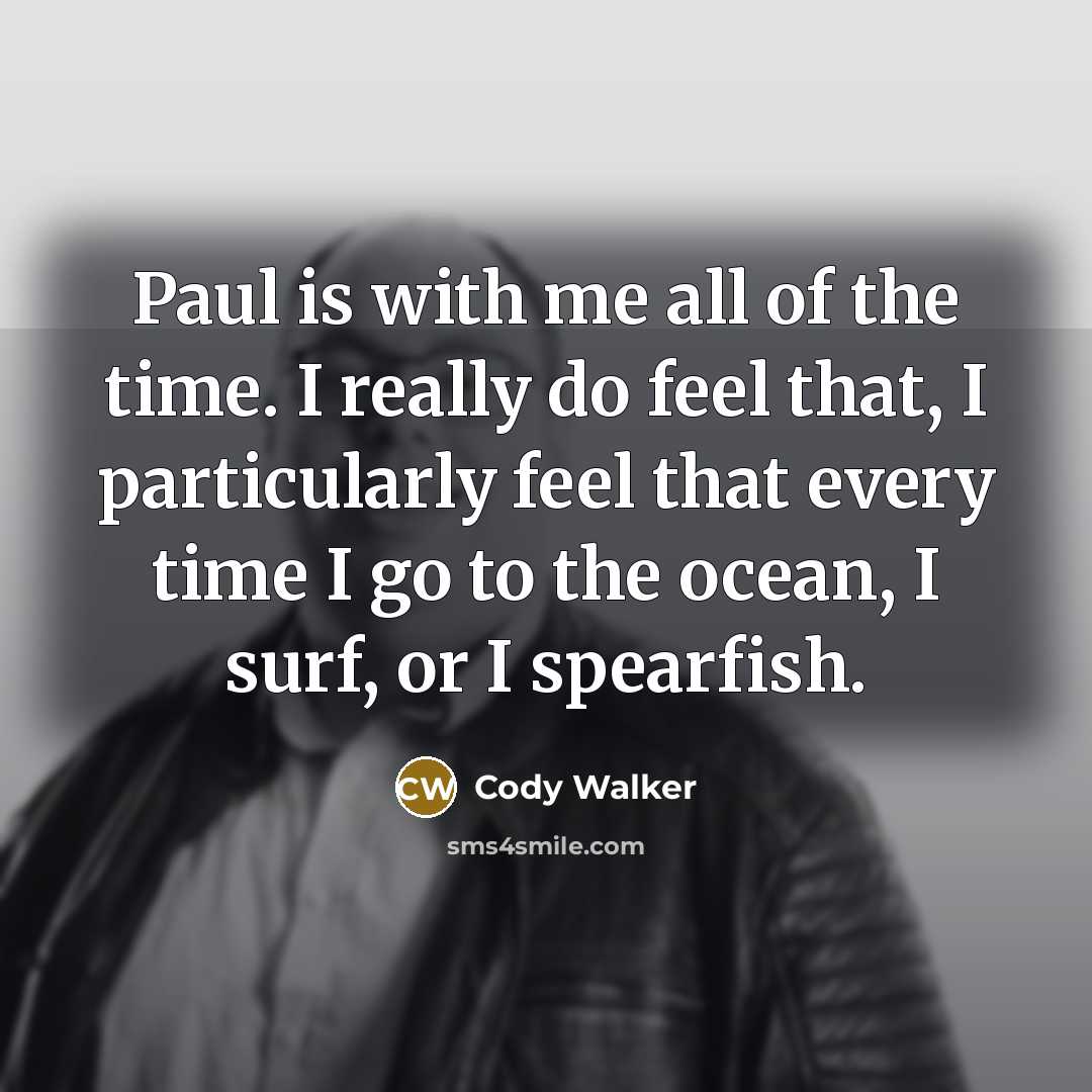 “Paul is with me all of the time. I really…” quote by Cody Walker