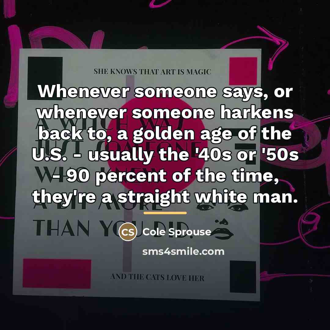 “Whenever someone says, or whenever someone harkens back to, a…” quote by Cole Sprouse