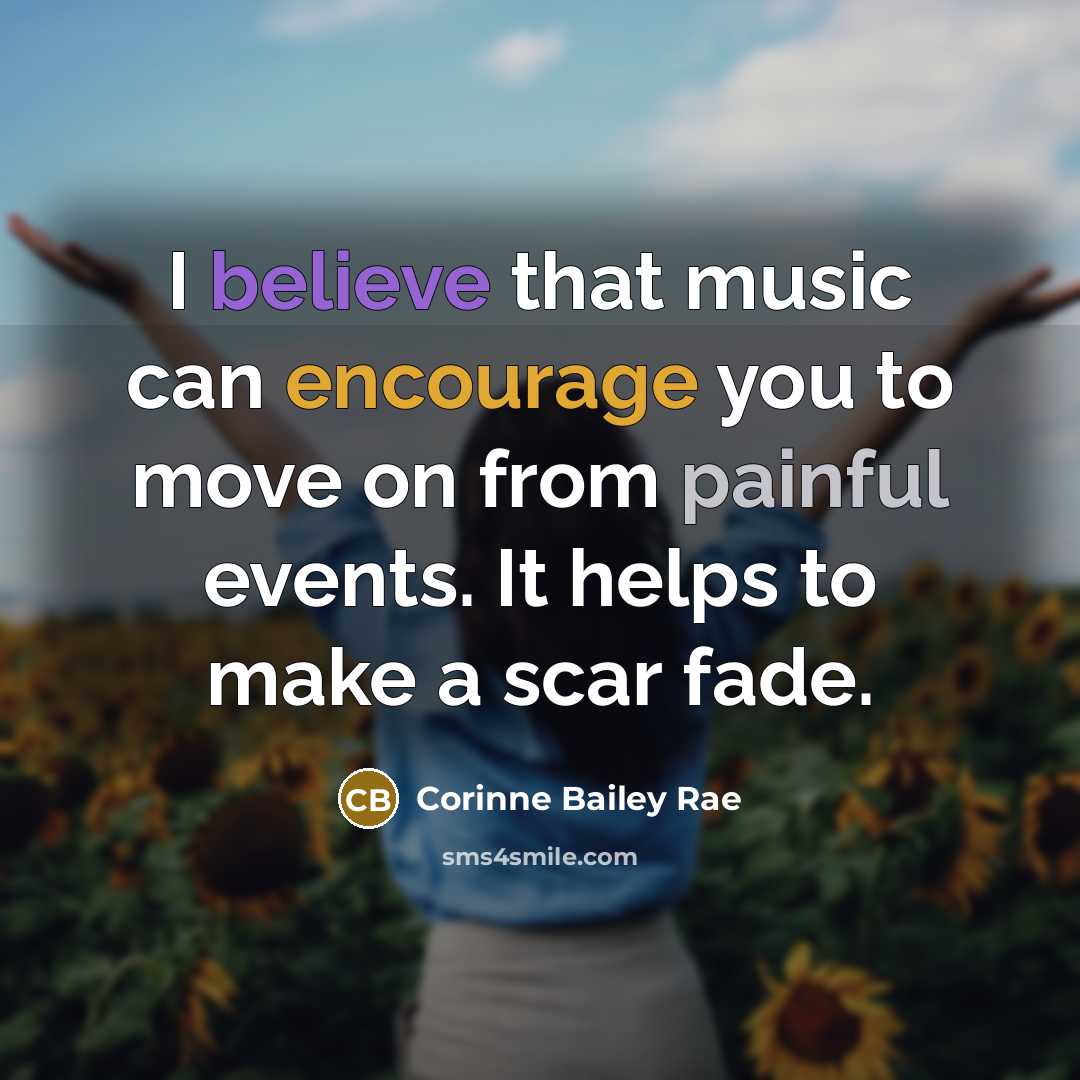 “I believe that music can encourage you to move on…” quote by Corinne Bailey Rae