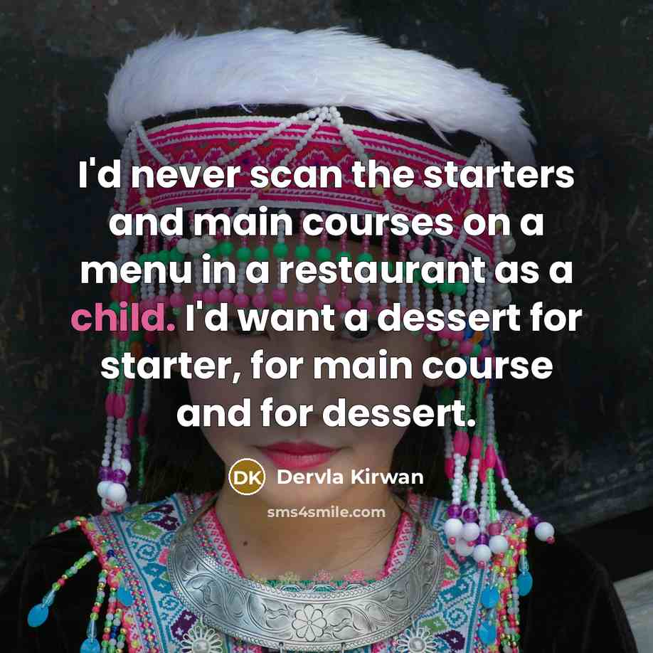 “I'd never scan the starters and main courses on a…” quote by Dervla Kirwan