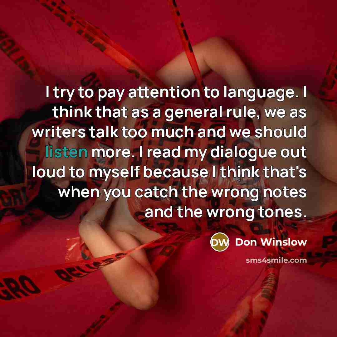 “I try to pay attention to language. I think that…” quote by Don Winslow