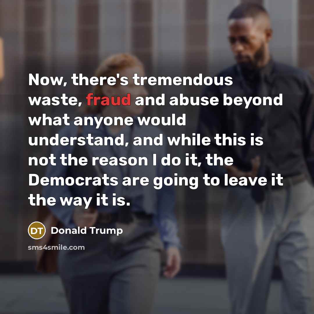 “Now, there's tremendous waste, fraud and abuse beyond what anyone…” quote by Donald Trump