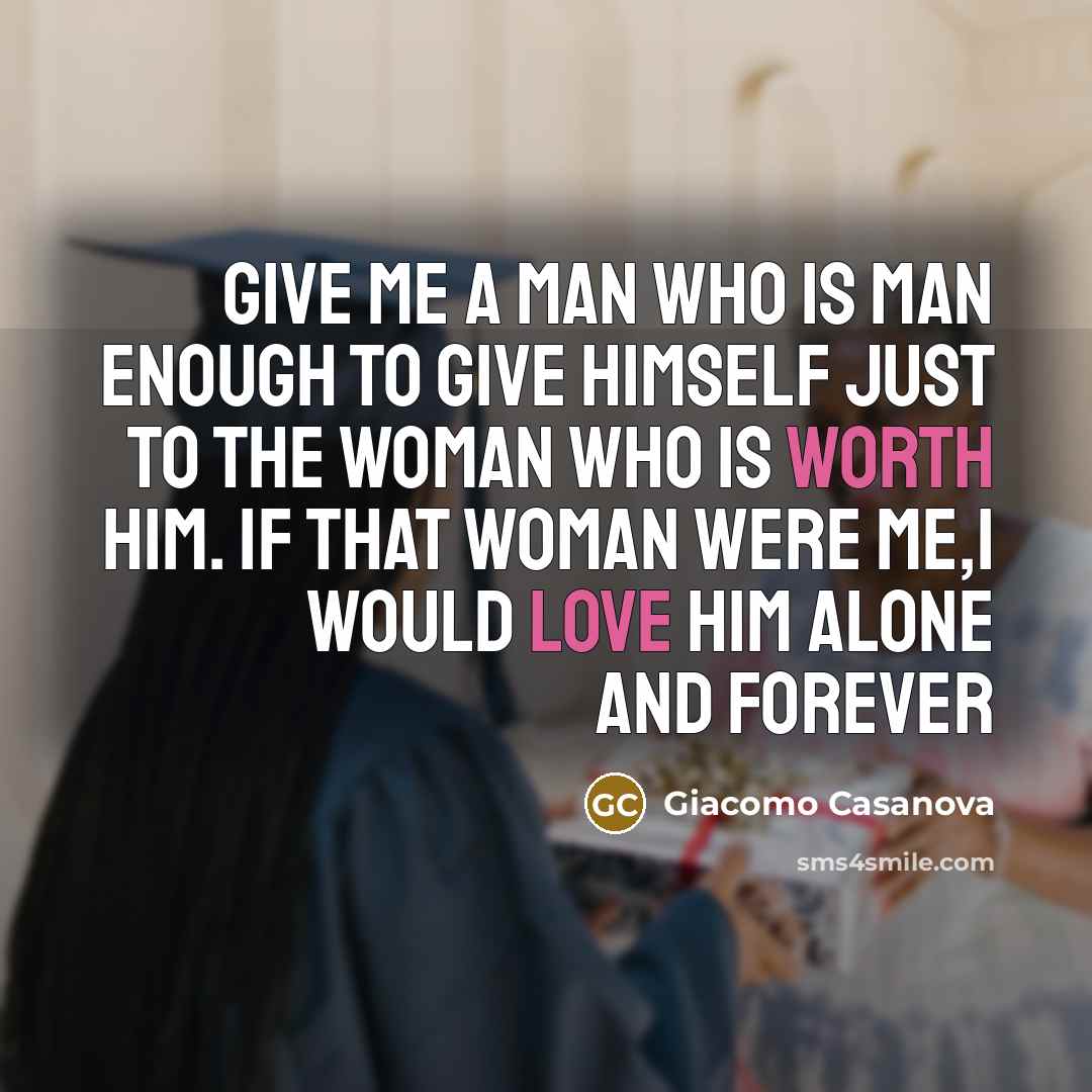 “Give me a man who is man enough to give…” quote by Giacomo Casanova