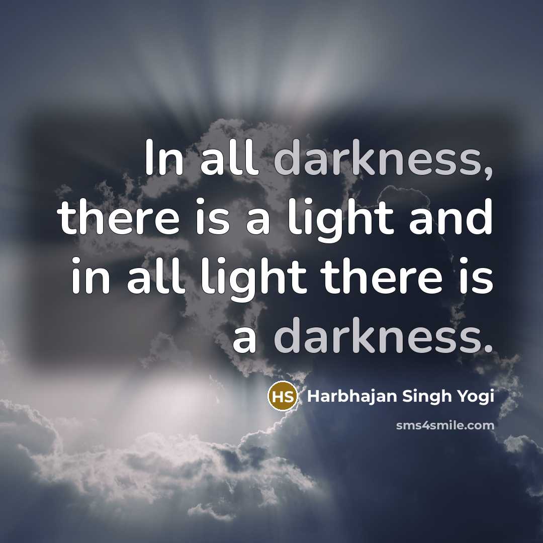 “In all darkness, there is a light and in all…” quote by Harbhajan Singh Yogi