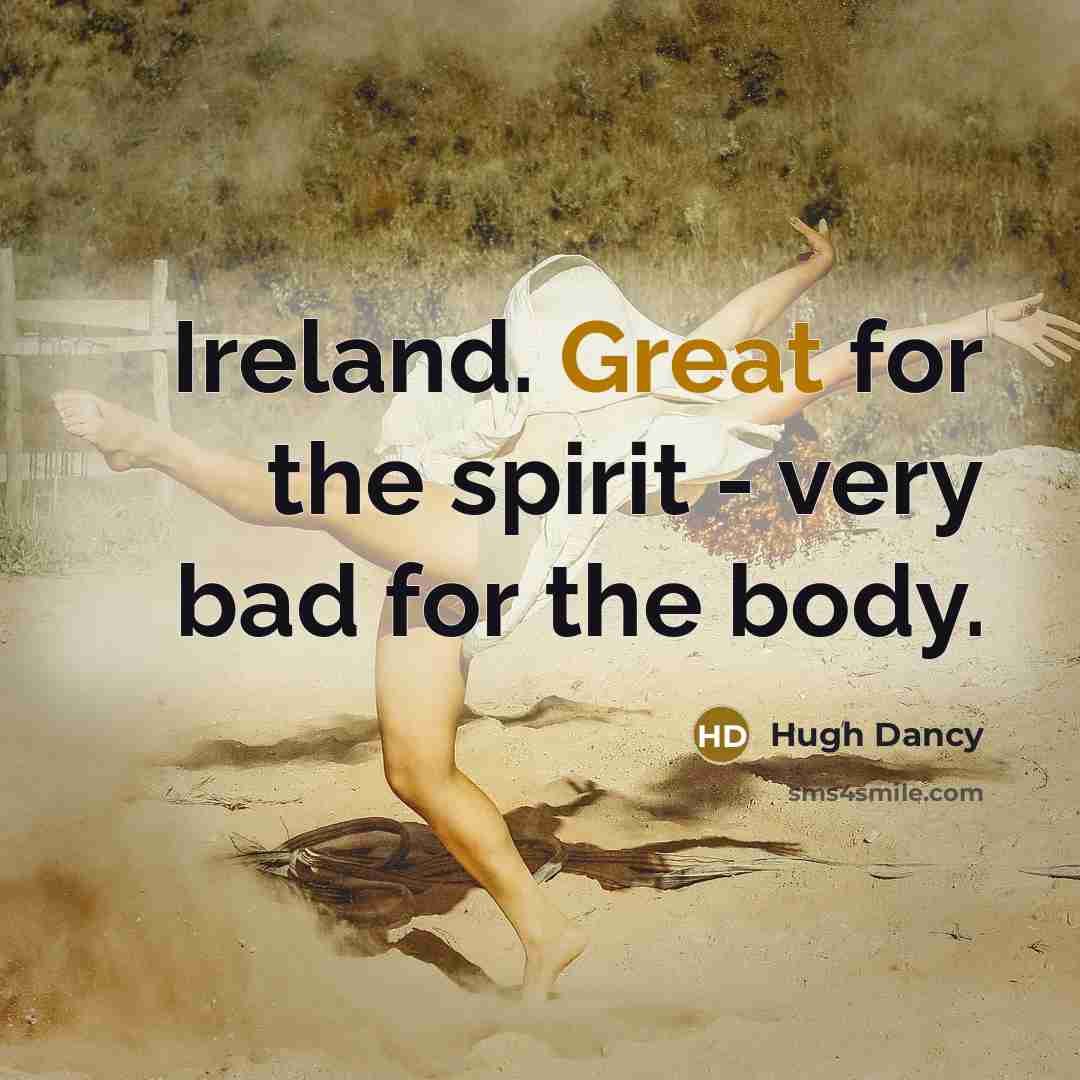 “Ireland. Great for the spirit - very bad for the…” quote by Hugh Dancy