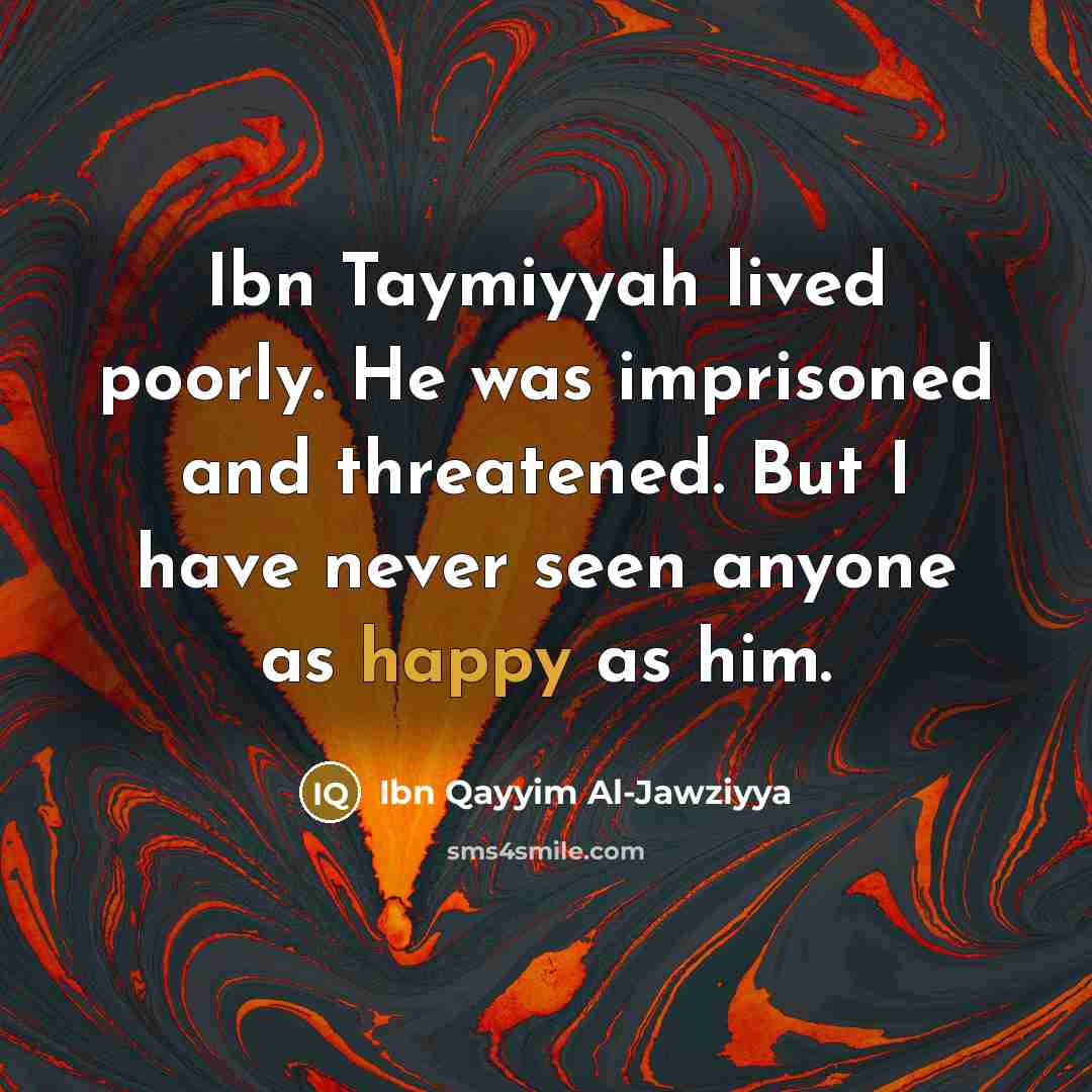 “Ibn Taymiyyah lived poorly. He was imprisoned and threatened. But…” quote by Ibn Qayyim Al-Jawziyya