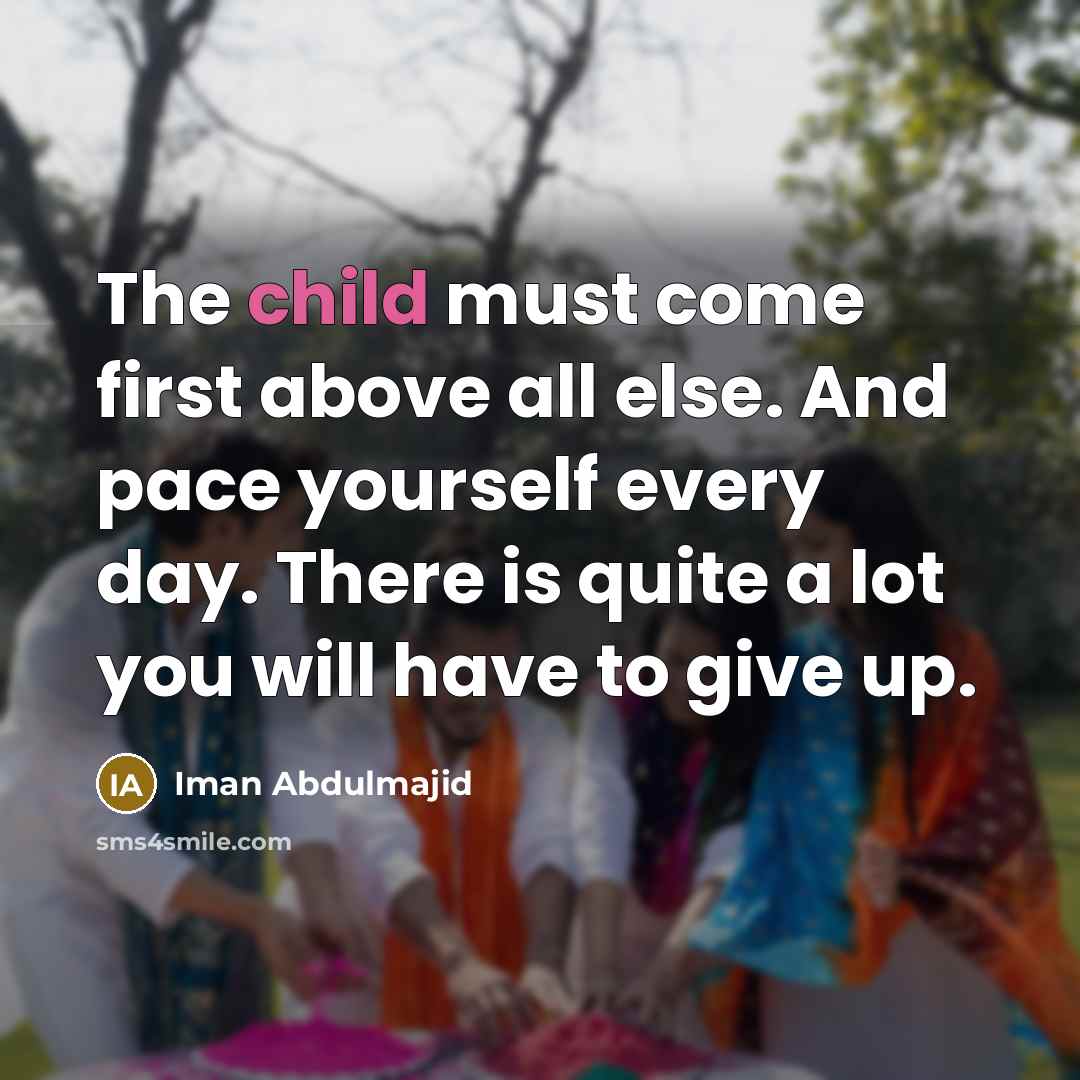 “The child must come first above all else. And pace…” quote by Iman Abdulmajid