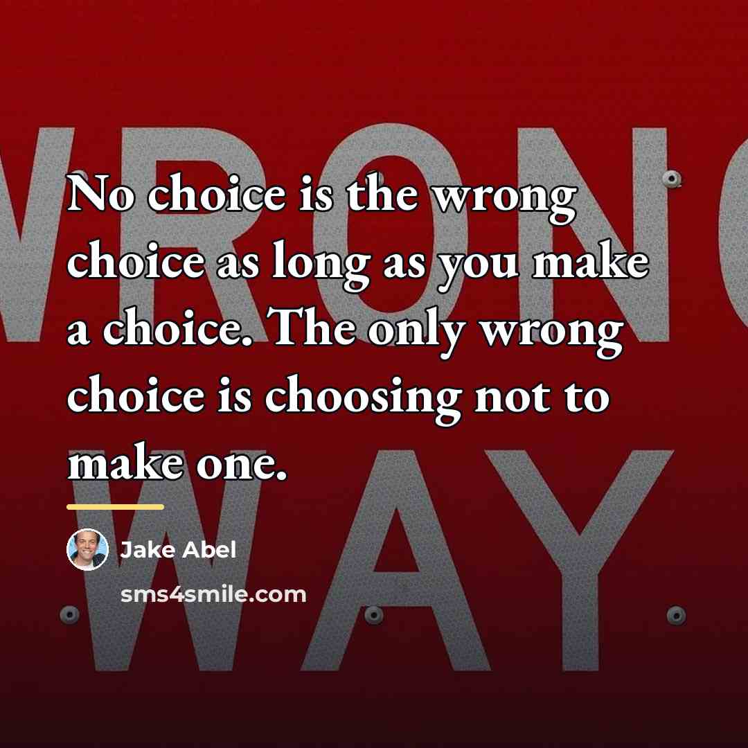 “No choice is the wrong choice as long as you…” quote by Jake Abel